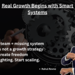 Real Growth Begins with Smart Systems: Key insights on team clarity, burnout, and scaling by Rahul Revne.