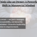 Visual representation of the 'Think Like an Owner' mindset—highlighting leadership, accountability, and proactive decision-making in management.